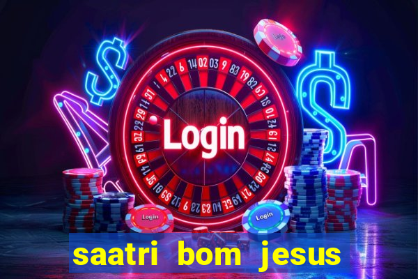 saatri bom jesus da lapa